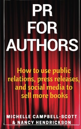 Pr For Authors How To Use Public Relations, Press Releases, And Social Media To [Paperback]