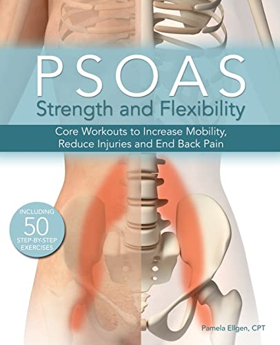 Psoas Strength and Flexibility Core Workouts to Increase Mobility, Reduce Injur [Paperback]