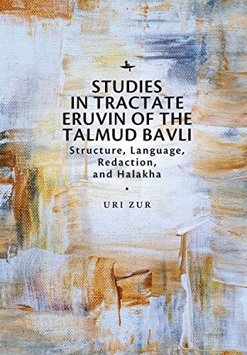 Studies in Tractate Eruvin of the Talmud Bavli Structure, Language, Redaction,  [Hardcover]