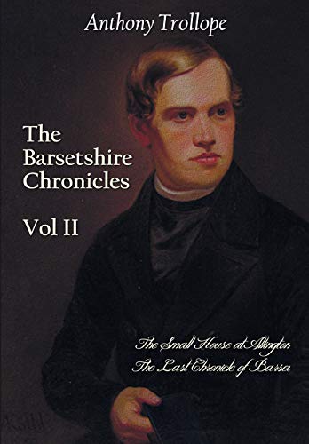 The Barsetshire Chronicles, Volume Two, Including The Small House At Allington  [Paperback]