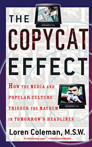 The Copycat Effect How the Media and Popular Culture Trigger the Mayhem in Tomo [Paperback]