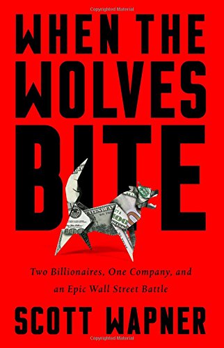 When the Wolves Bite Two Billionaires, One Company, and an Epic Wall Street Bat [Hardcover]