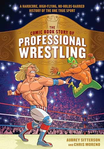 The Comic Book Story of Professional Wrestling A Hardcore, High-Flying, No-Hold [Paperback]