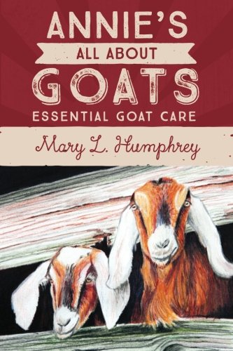 Annie's All About Goats Essential Goat Care [Paperback]