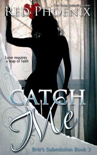 Catch Me (brie's Submission) (volume 3) [Paperback]