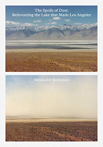 The Spoils of Dust Reinventing the Lake that Made Los Angeles [Paperback]