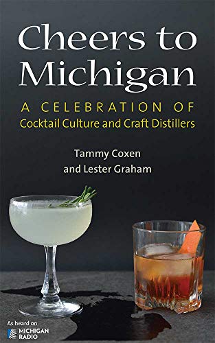 Cheers to Michigan A Celebration of Cocktail Culture and Craft Distillers [Paperback]