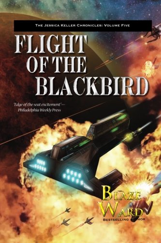 Flight of the Blackbird  The Jessica Keller Chronicles Volume 5 [Paperback]