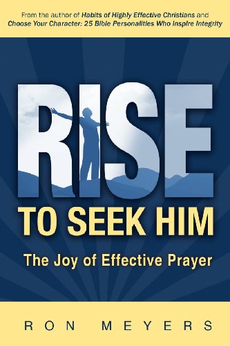 Rise To Seek Him The Joy Of Effective Prayer [Paperback]