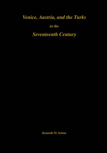 Venice, Austria and the Turks in the Seventeenth Century [Hardcover]