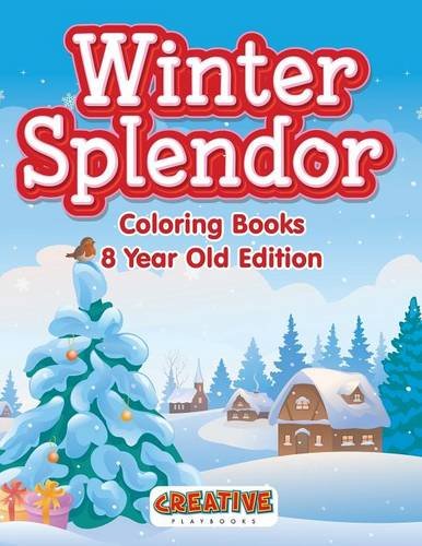 Winter Splendor - Coloring Books 8 Year Old Edition [Paperback]
