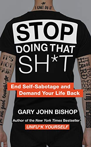 Stop Doing That Sh*t End Self-Sabotage and Demand Your Life Back [Hardcover]