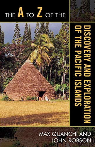 The A to Z of the Discovery and Exploration of the Pacific Islands [Paperback]
