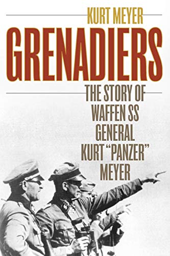 Grenadiers The Story of Waffen SS General Kurt  Panzer  Meyer [Paperback]