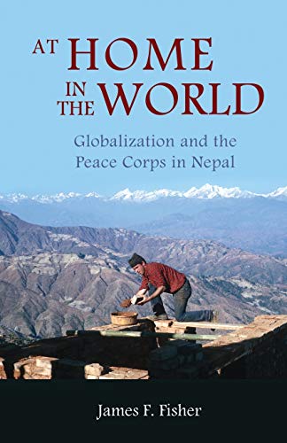 At Home in the World Globalization and the Peace Corps in Nepal [Paperback]