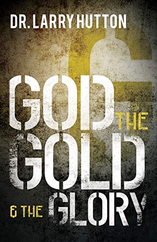 God, The Gold, And The Glory Glorifying God Through Personal Increase [Paperback]