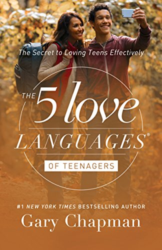 The 5 Love Languages of Teenagers The Secret to Loving Teens Effectively [Paperback]