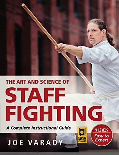 The Art and Science of Staff Fighting A Complete Instructional Guide [Hardcover]