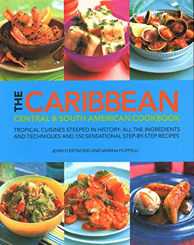 The Caribbean, Central &amp South American Cookbook Tropical Cuisines Steeped  [Paperback]