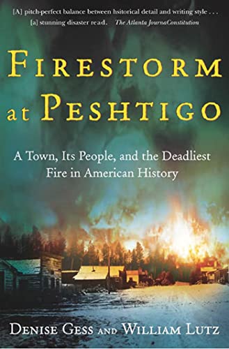 Firestorm at Peshtigo A Town, Its People, and the Deadliest Fire in American Hi [Paperback]