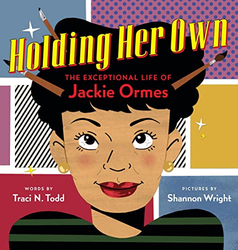 Holding Her Own The Exceptional Life of Jackie Ormes [Hardcover]