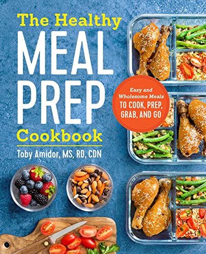 The Healthy Meal Prep Cookbook Easy and Wholesome Meals to Cook, Prep, Grab, an [Paperback]