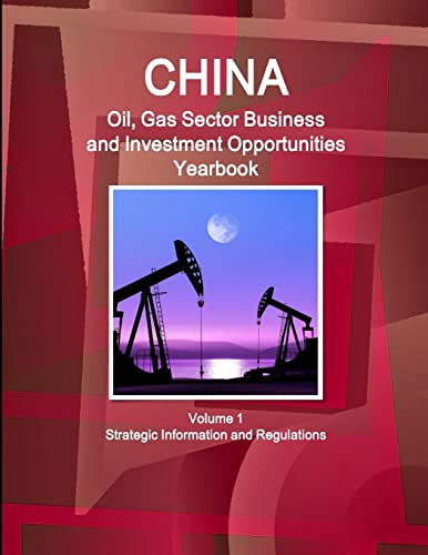 China Oil & Gas Sector Business & Investment Opportunities Yearbook (world Oil & [Perfect Paperback]