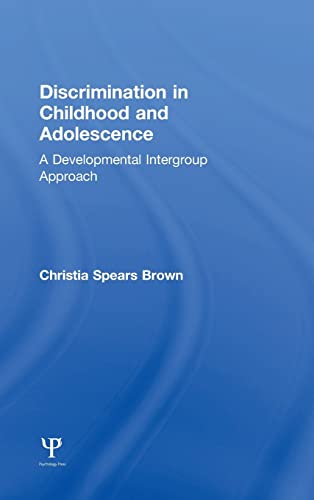 Discrimination in Childhood and Adolescence A Developmental Intergroup Approach [Hardcover]