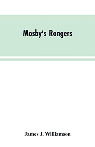 Mosby's Rangers  A Record of the Operations of the Forty-Third Battalion of Vir [Paperback]