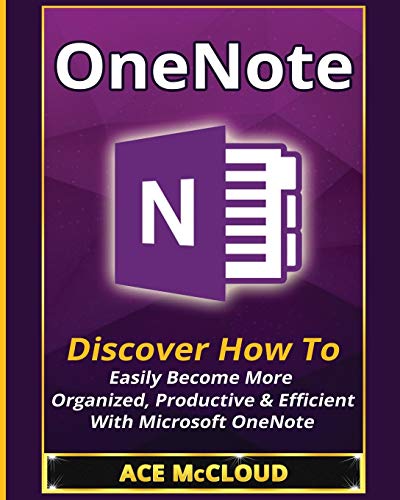 Onenote Discover How To Easily Become More Organized, Productive & Efficient Wi [Paperback]