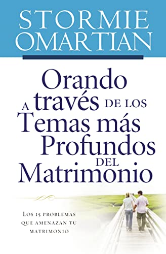 Orando a travs de los temas ms profundos del matrimonio Los 15 problemas que  [Paperback]