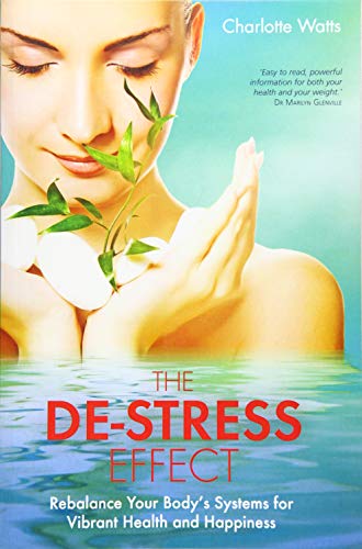 The De-Stress Effect Rebalance Your Body's Systems For Vibrant Health And Happi [Paperback]