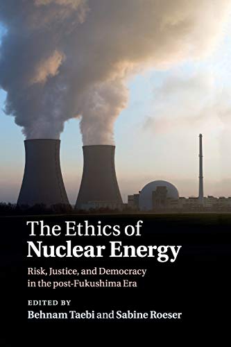 The Ethics of Nuclear Energy Risk, Justice, and Democracy in the Post-Fukushima [Paperback]