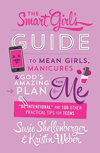 The Smart Girl's Guide To Mean Girls, Manicures, And God's Amazing Plan For Me  [Paperback]
