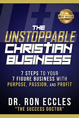The Unstoppable Christian Business Seven Steps to Your Seven-Figure Business wi [Paperback]