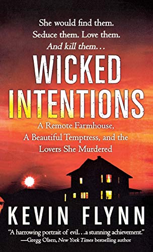 Wicked Intentions A Remote Farmhouse, A Beautiful Temptress, and the Lovers She [Paperback]