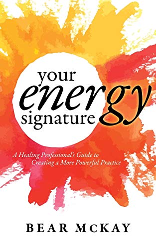 Your Energy Signature A Healing Professional's Guide to Creating a More Powerfu [Paperback]