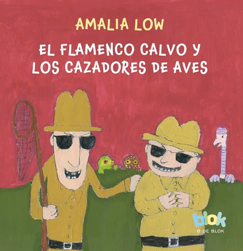 El flamenco calvo y los cazadores de aves / The Bald Flamingo and the Bird Hunte [Paperback]