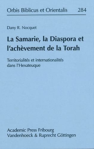 La Samarie, la Diaspora et l'achevement de la Torah Territorialites et internat [Hardcover]