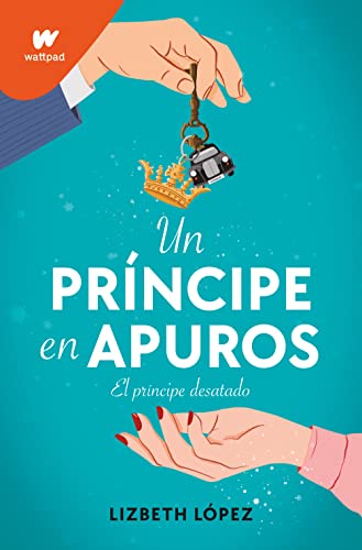 Un prncipe en apuros El prncipe desatado / A Prince in a Bind The Unleashed  [Paperback]