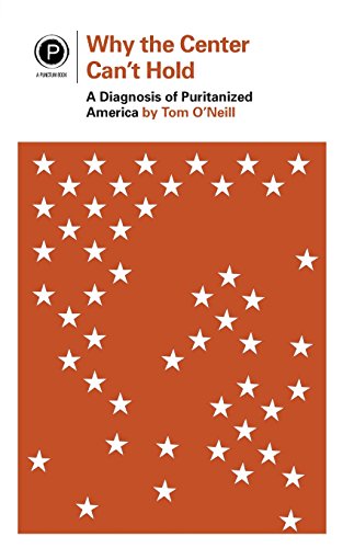 Why The Center Can't Hold A Diagnosis Of Puritanized America [Paperback]