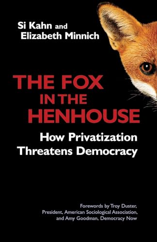 The Fox in the Henhouse How Privatization Threatens Democracy [Paperback]