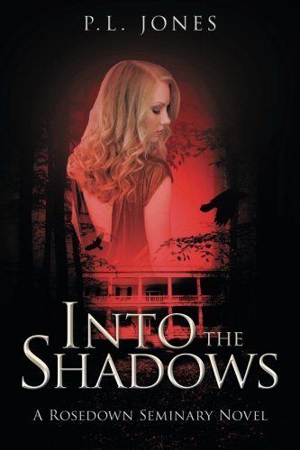 Into The Shadows A Rosedown Seminary Novel [Paperback]