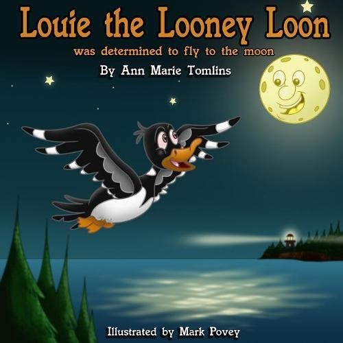 Louie The Looney Loon Was Determined Toffly To The Moon [Paperback]