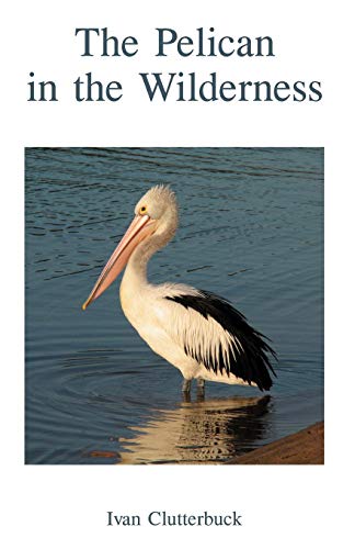 Pelican in the Wilderness [Paperback]