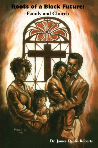 Roots of a Black Future Family and Church [Paperback]
