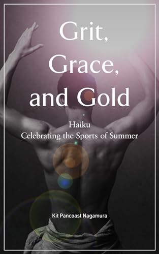Grit, Grace, and Gold Haiku Celebrating the Sports of Summer [Paperback]