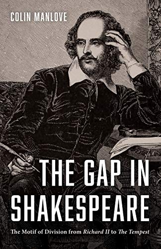 Gap in Shakespeare  The Motif of Division from Richard II to the Tempest [Paperback]