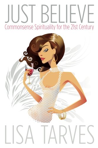 Just Believe Commonsense Spirituality For The 21st Century [Paperback]