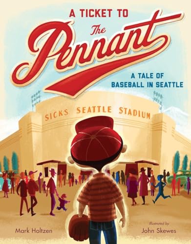 A Ticket to the Pennant A Tale of Baseball in Seattle [Hardcover]